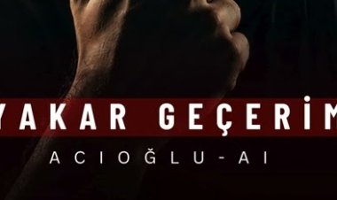 ACIOĞLU-AI Yakar geçerim şarkısı sözleri
