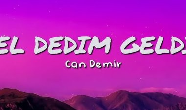 Can Demir’in “Gel Dedim Geldin” şarkısı