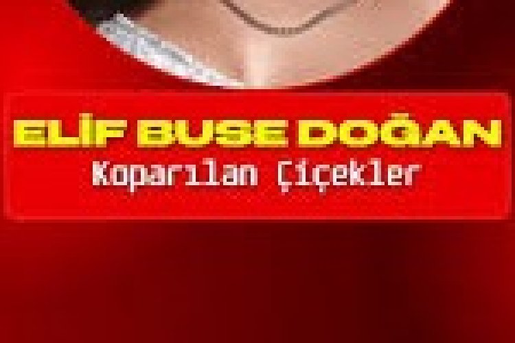 Elif Buse Doğan’ın “Koparılan Çiçekler” şarkısı