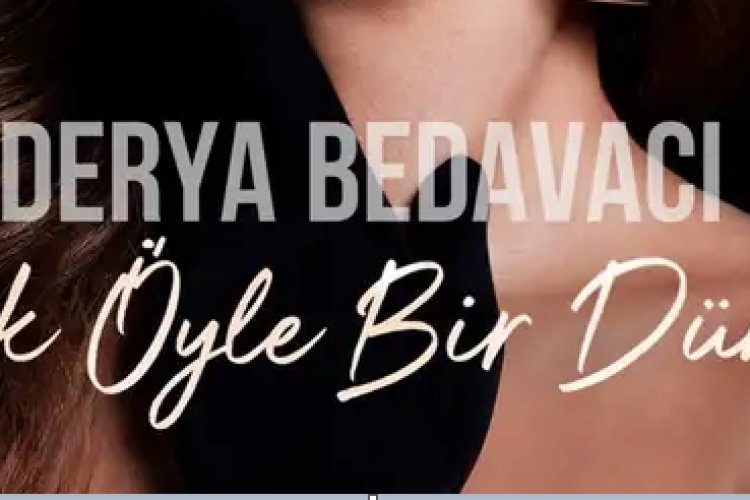 Derya Bedavacı’nın “Yok Öyle Bir Dünya” şarkısı