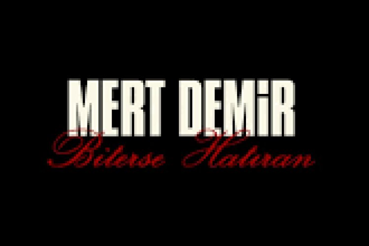 Mert Demir Biterse Hatıran şarkı sözleri