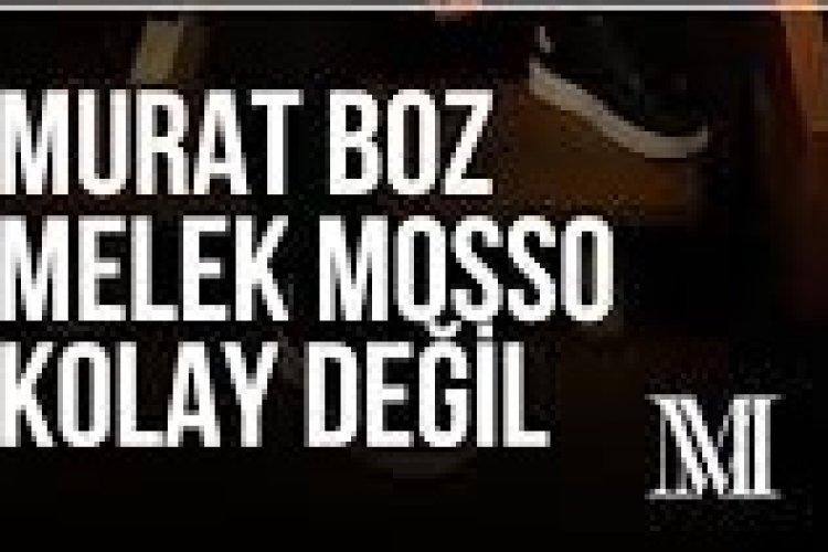 Murat Boz Melek Mosso Kolay Değil