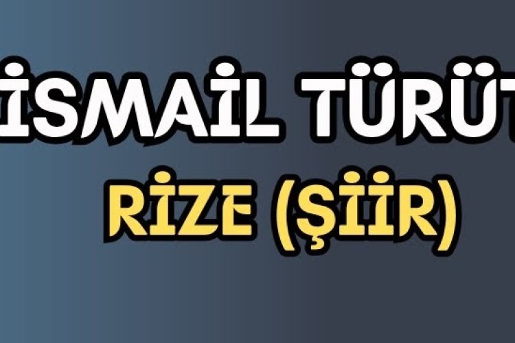 İsmail TÜRÜT | Rize | Şarkı sözleri