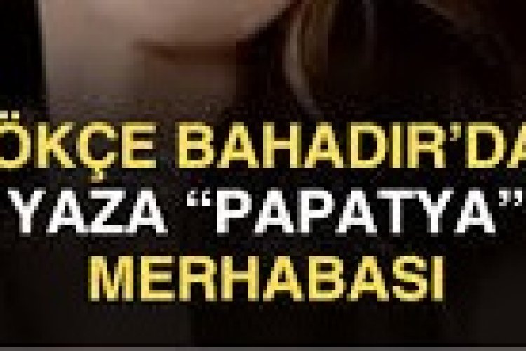 Gökçe Bahadır - PAPATYA