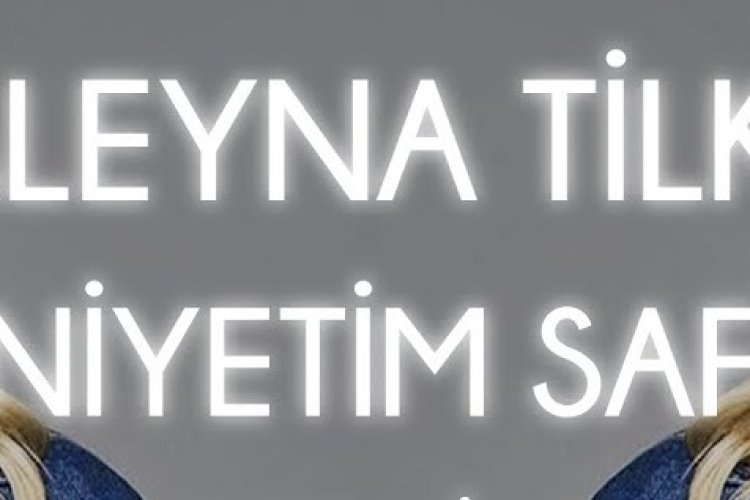 Aleyna Tilki’nin “Niyetim Saf” şarkısı