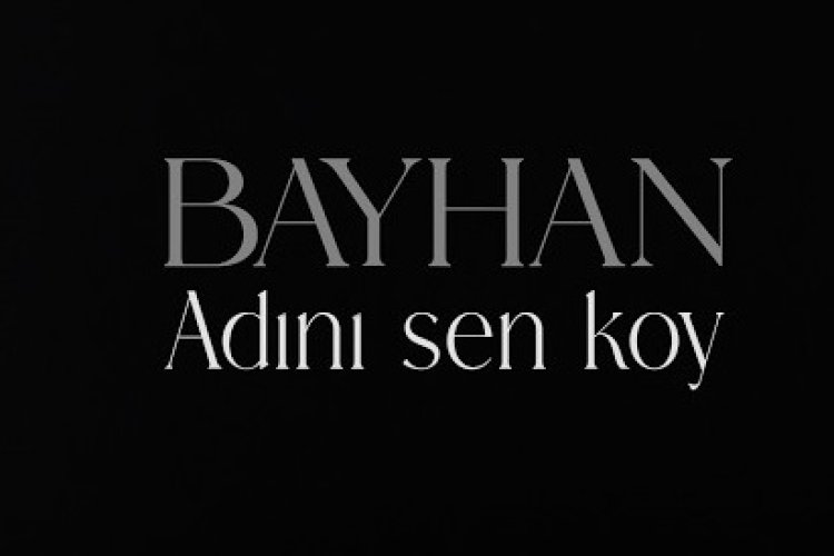Bayhan - Adını Sen Koy şarkı sözleri