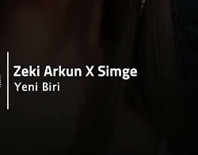 Zeki Arkun Simge YENİ BİRİ şarkı sözleri