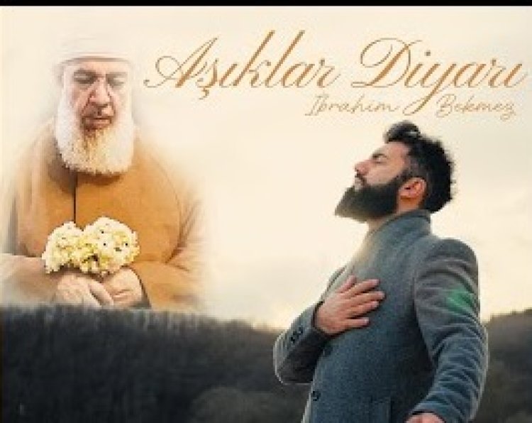 İbrahim Bkmz AŞIKLAR DİYARI ilahi sözleri