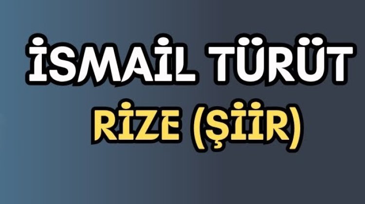 İsmail TÜRÜT | Rize | Şarkı sözleri