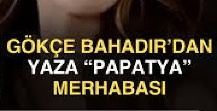 Gökçe Bahadır - PAPATYA