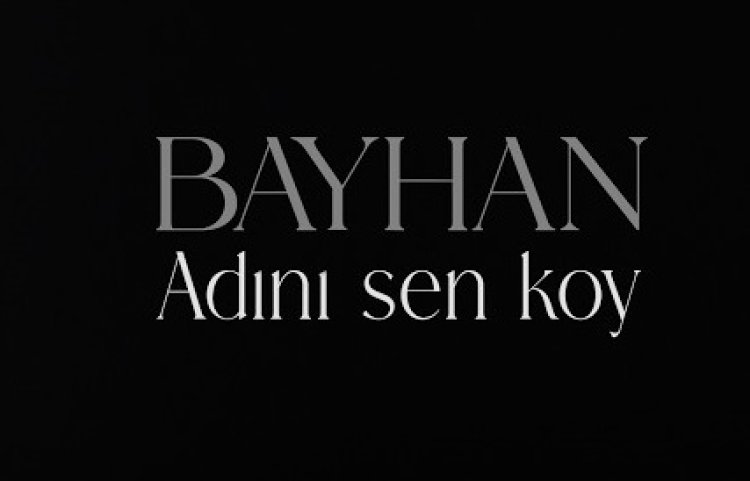 Bayhan - Adını Sen Koy şarkı sözleri