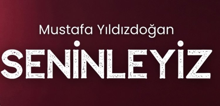 MUSTAFA YILDIZDOĞAN - SENİNLEYİZ