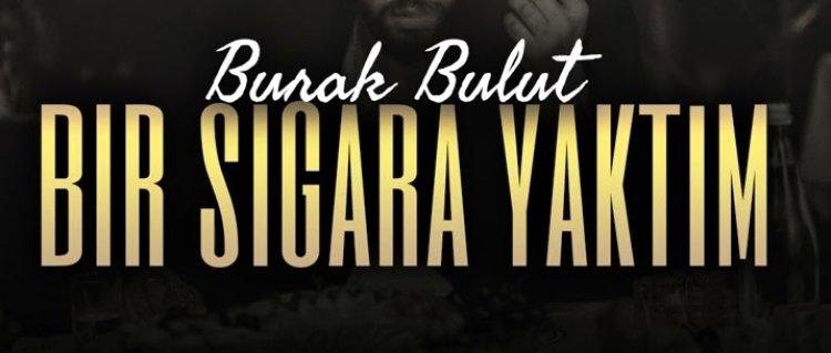 “Bir Sigara Yaktım” şarkısı