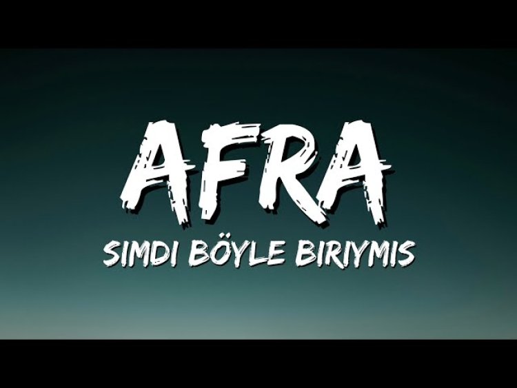 Afra - Şimdi Böyle Biriymiş