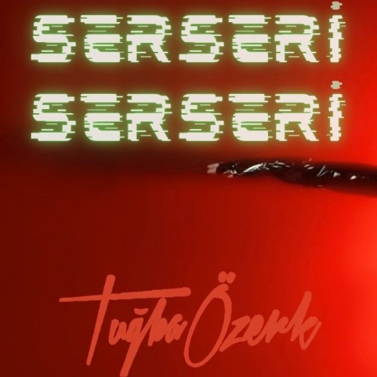 Tuğba Özerk Serseri Serseri Şarkı Sözleri