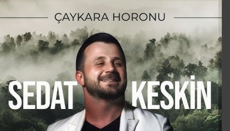 Sedat Keskin - Çaykara Horonu şarkı sözleri