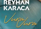 Reyhan Karaca Vura Vura şarkı sözleri