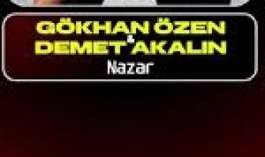 Gökhan Özen Demet Akalın NAZAR şarkısı ve sözleri
