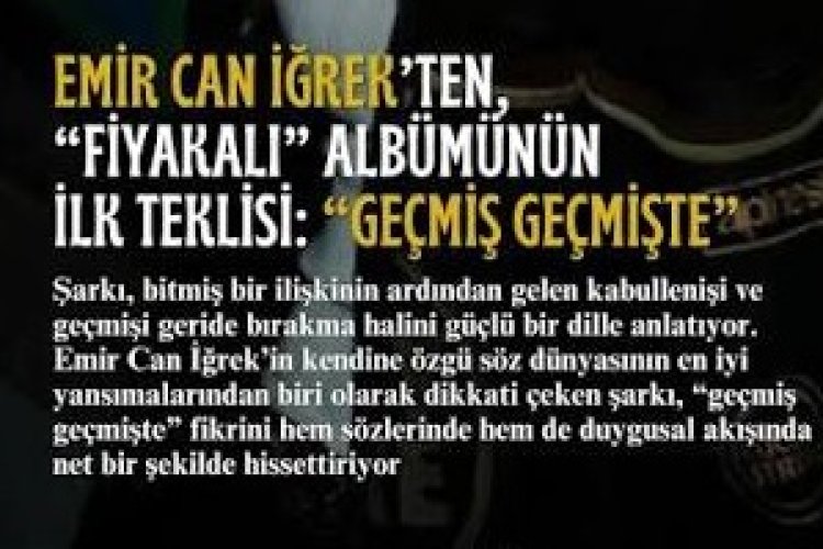Emir Can İğrek'in “Geçmiş Geçmişte” şarkısı