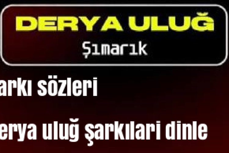 Derya Uluğ'un "Şımarık" adlı şarkısı