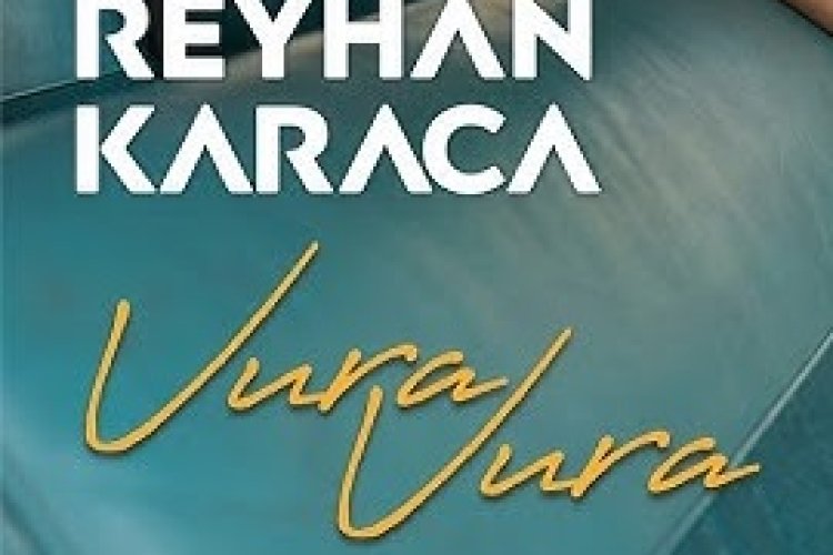 Reyhan Karaca Vura Vura şarkı sözleri
