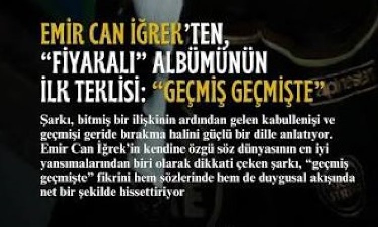 Emir Can İğrek'in “Geçmiş Geçmişte” şarkısı