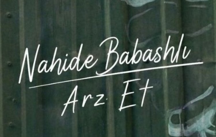 Nahide Babashlı - Arz Et
