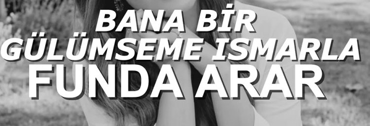 Funda Arar Bana Bir Gülümseme Ismarla