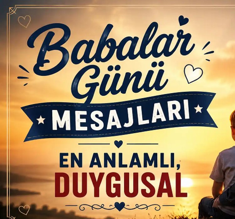 Yeni Babalar Günü Mesajları