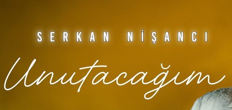Serkan Nişancı Unutacağım şarkı sözleri