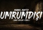 Mabel Matiz'in "Umrumdışı" adlı şarkısı