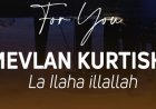Mevlan Kurtishi'nin "Lâ İlâhe İllallah" ilahisi