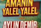 Aylin Demir - Amanın Yalel Yalel
