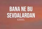 Ezhel - Bana Ne Bu Sevdalardan