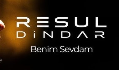 Resul Dindar’ın “Benim Sevdam” şarkısı