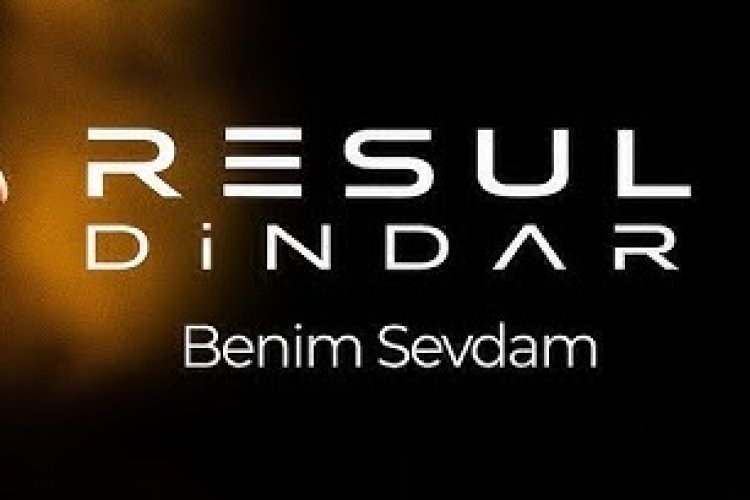 Resul Dindar’ın “Benim Sevdam” şarkısı