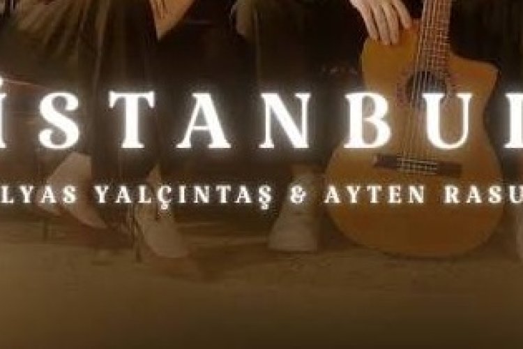 İlyas Yalçıntaş Ayten Rasul - İSTANBU
