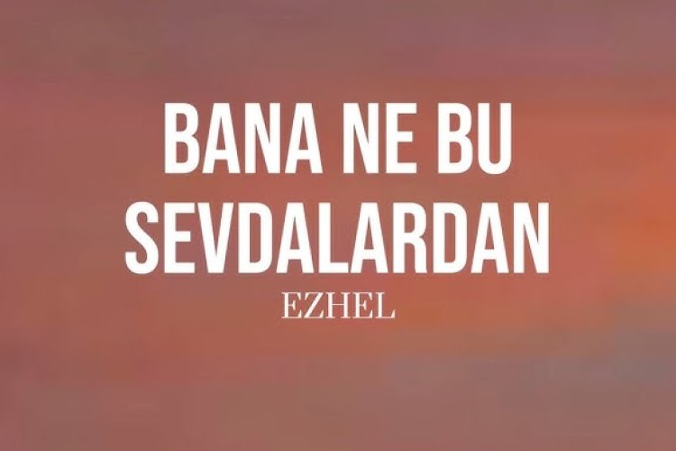 Ezhel - Bana Ne Bu Sevdalardan