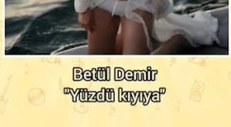 Betül Demir'in "Yüzdü Kıyıya" şarkısı