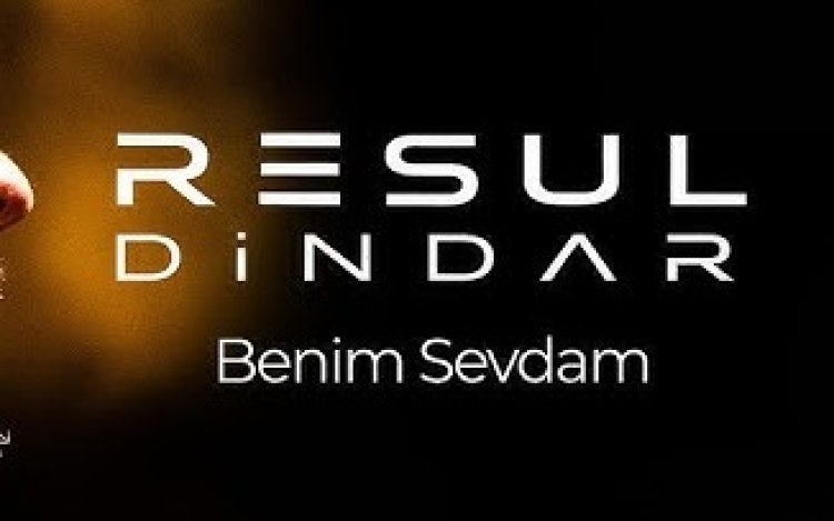 Resul Dindar’ın “Benim Sevdam” şarkısı