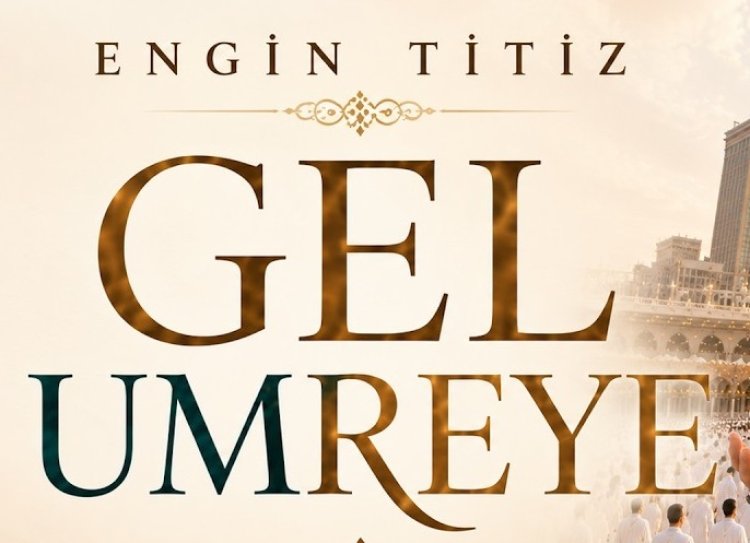 Engin Titiz'in "Gel Umreye" ilahisi