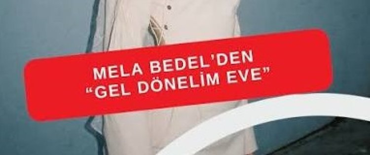 Mela Bedel'in "Gel Dönelim Eve" adlı eseri