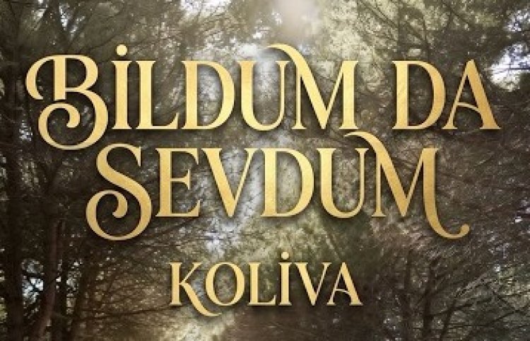 KOLİVA'nın "Bildum da Sevdum" adlı eseri