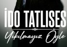 İdo Tatlıses Yıkılmayız öyle sözleri