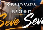 Onur Bayraktar Nur Cennet Seve Seve şarkı sözleri