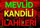 Mevlid Kandili İlahileri Dinle