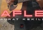 Murat Kekilli Gaflet şarkı sözleri