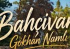 Gökhan Namlı Bahçıvan Sözleri