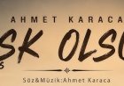 AHMET KARACA AŞK OLSUN