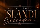 Aziz Yigit - Islandı Seccadem ilahi sözleri